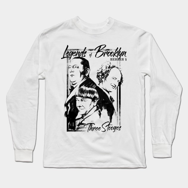 Legends of Brooklyn / Three Stooges Long Sleeve T-Shirt by Kotolevskiy